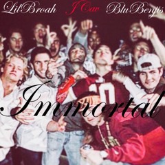 Immortal (Feat. LilBroah & Blu Benjis)