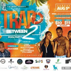 TRAP BETWEEN 2 POOL PARTY PROMO AUGUST 5/2018 @DJONETIMEISREAL FT 1K GAZA & SELECTA ZOE