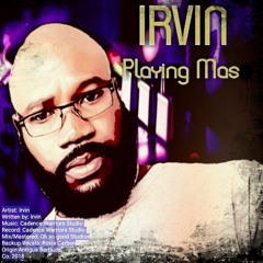 Irvin - Playing Mas- Antigua Soca 2018