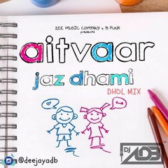 Aitvaar Dhol Mix - Jaz Dhami BFUNK (DJ ADB)