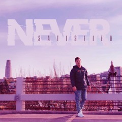 Never Satisfied (Prod.  HYPRWRLD)