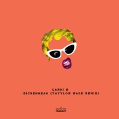 Cardi B - Bickenhead(Tayylor Made Remix)