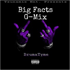 Tsunami Ent Presents Drumatyme "Big Facts G-Mix"