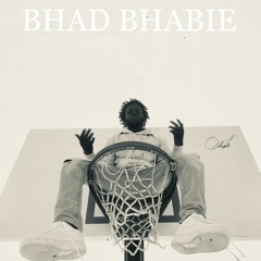 BHAD BHABIE