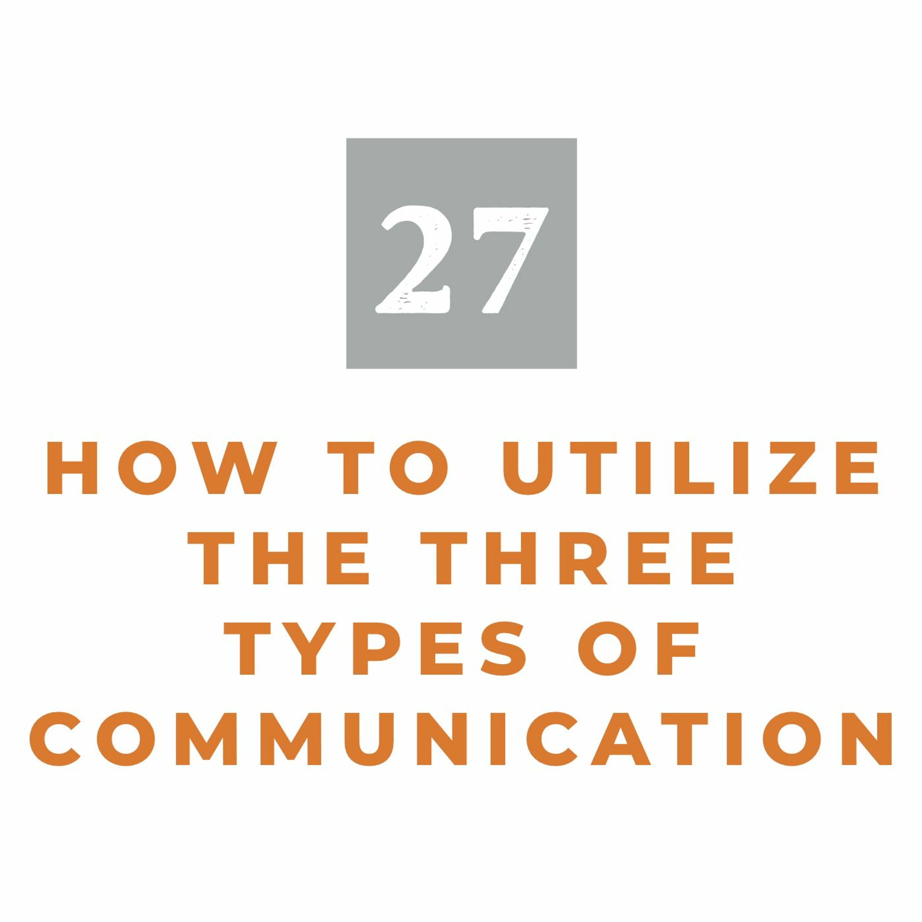MMM 27: How to Utilize the Three Types of Communication episode artwork