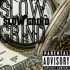 "SLOW GRIND" - "Tommy Gz" & "Strugga Thugga"