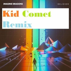 Imagine Dragons - Believer (Kid Comet Remix)