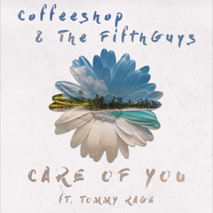 Coffeeshop & The FifthGuys - Care Of You (feat.Tommy Rage)