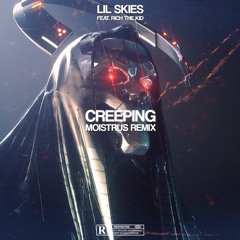 Lil Skies - Creeping feat. Rich The Kid (Moistrus Remix)