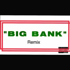 BIG BANK REMIX