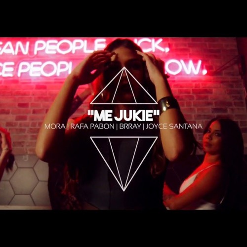 ME JUKIE - MORA FT RAFA PABON BRRAY JOYCE SANTANA