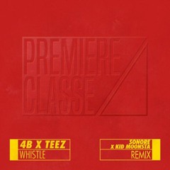 4B X Teez - Whistle (Sonore X Kid Moonsta Remix) [La Clinica Recs Premiere]