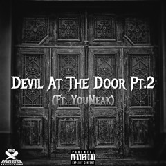 Devil At The Door Pt. 2 (Ft. Youneak)