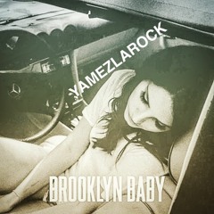 Brooklyn Baby (YamezLaRock/Lana Del Rey)