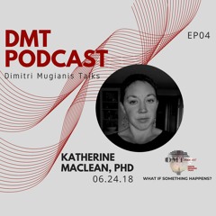 DMT EP04 - Katherine MacLean - "What if something happens?"