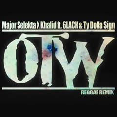 Khalid - OTW ft. 6LACK & Ty Dolla $ign [Major Selekta Reggae]