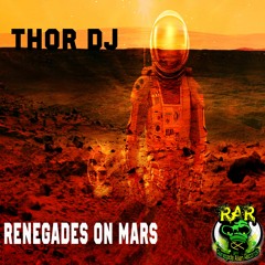 Renegades On Mars (Original Mix) Thor Dj - OUT NOW