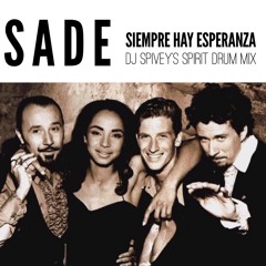 Sade "Siempre Hay Esperanza" (DJ Spivey's Spirit Drum Mix)