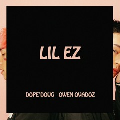 Owen Ovadoz - LIL EZ (feat. Dope'Doug)