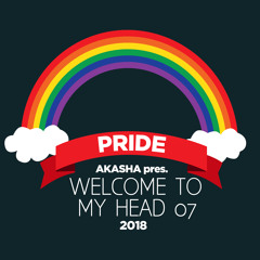AKASHA pres. WELCOME TO MY HEAD 07 (PRIDE EDITION 2018)