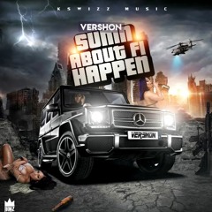 Vershon - Sumn About Fi Happen - July 18 @DJDEMZ