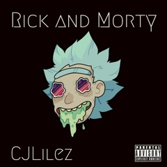 CJLilez - Rick And Morty [Prod. HAVEN BEATS]