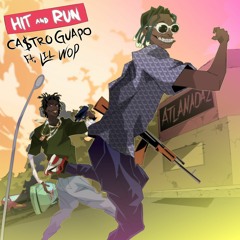 Hit & Run- CMDWN ( Ca$tro Guapo Ft Lil Wop) Prod by. DnnyPhntm