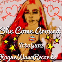 She Come Around