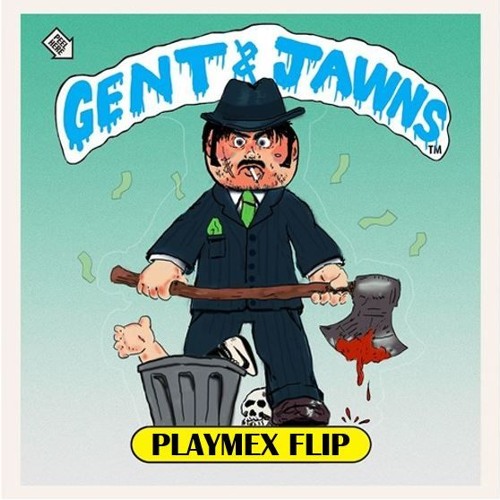 Gent & Jawns - Collecta (PLAYMEX FLIP)[JTFR PREMIER]