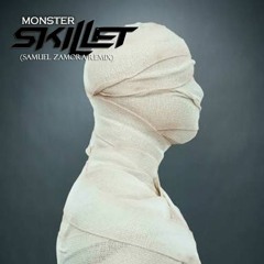 Skillet - Monster (Samuel Zamora Remix)