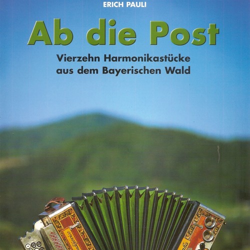 Ab die Post - 14 Harmonikastücke aus dem Bayerischen Wald