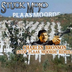 Stuck Mojo - Charles Bronson (Stop Plaas Moorde Remix)