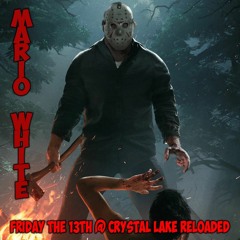 Mario White - Friday The 13th - Crystal Lake Reloaded