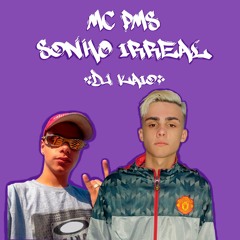 MC PMS - Sonho irreal (Prod. DJ KAIO)