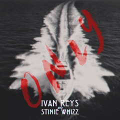 Ivan Reys & Stinie Whizz - ONLY