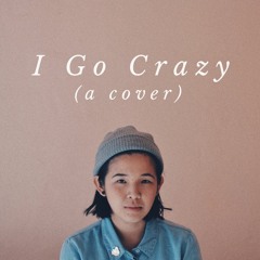 I Go Crazy - Orla Gartland (krost cover)