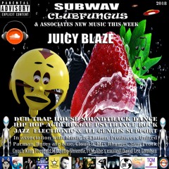Subwav/Clubfungus-&-Associates-Juicy-Blaze