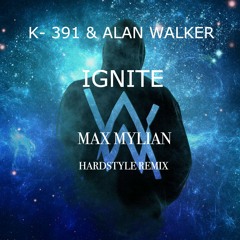 K - 391 & Alan Walker - Ignite (Max Mylian Hardstyle Remix) FREE DOWNLOAD!
