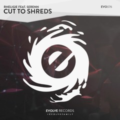 Rheligie feat. Serenn - Cut To Shreds [16/07/2018] ℗ Evolve Records