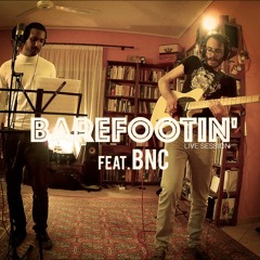 Barefootin' - feat. BnC (Live Session)