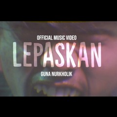 Guna Nurkholik-Lepaskan