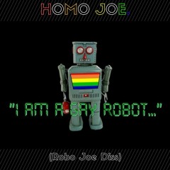 HOMO JOE (Robo Joe Diss)