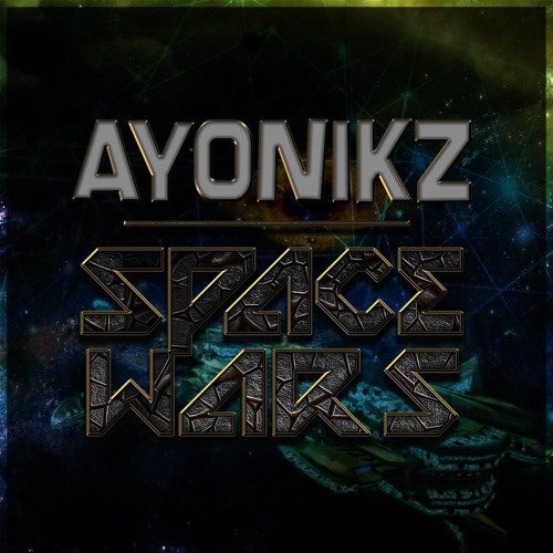 AYONIKZ - SPACE WARS (FREE 11K EP)