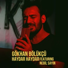 Gökhan Bölükçü Feat. Nebil Sayın - Haydar Haydar (ÇUKUR DİZİ MÜZİĞİ)