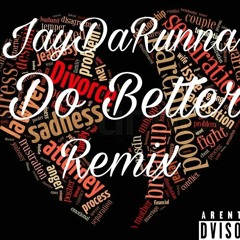 JayDaRunnna - Do Better remix