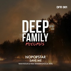 Nopopstar - Save Me(Wan Roux & Vika Tendery Vocal Mix)