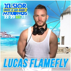 XLSIOR MYKONOS PODCAST 2018 By LUCAS FLAMEFLY