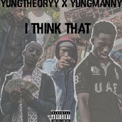 YungTheoryy x YungManny - I Think That [Prod. DeadlyJordan]