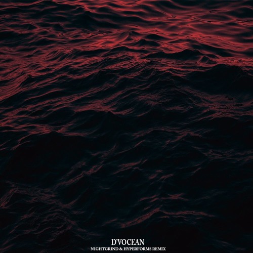 D'VOCEAN 海 (NIGHTGRIND & HYPERFORMS remix)