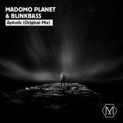 Madomo Planet & Blinkbass - Aphotic [Melodik Free]